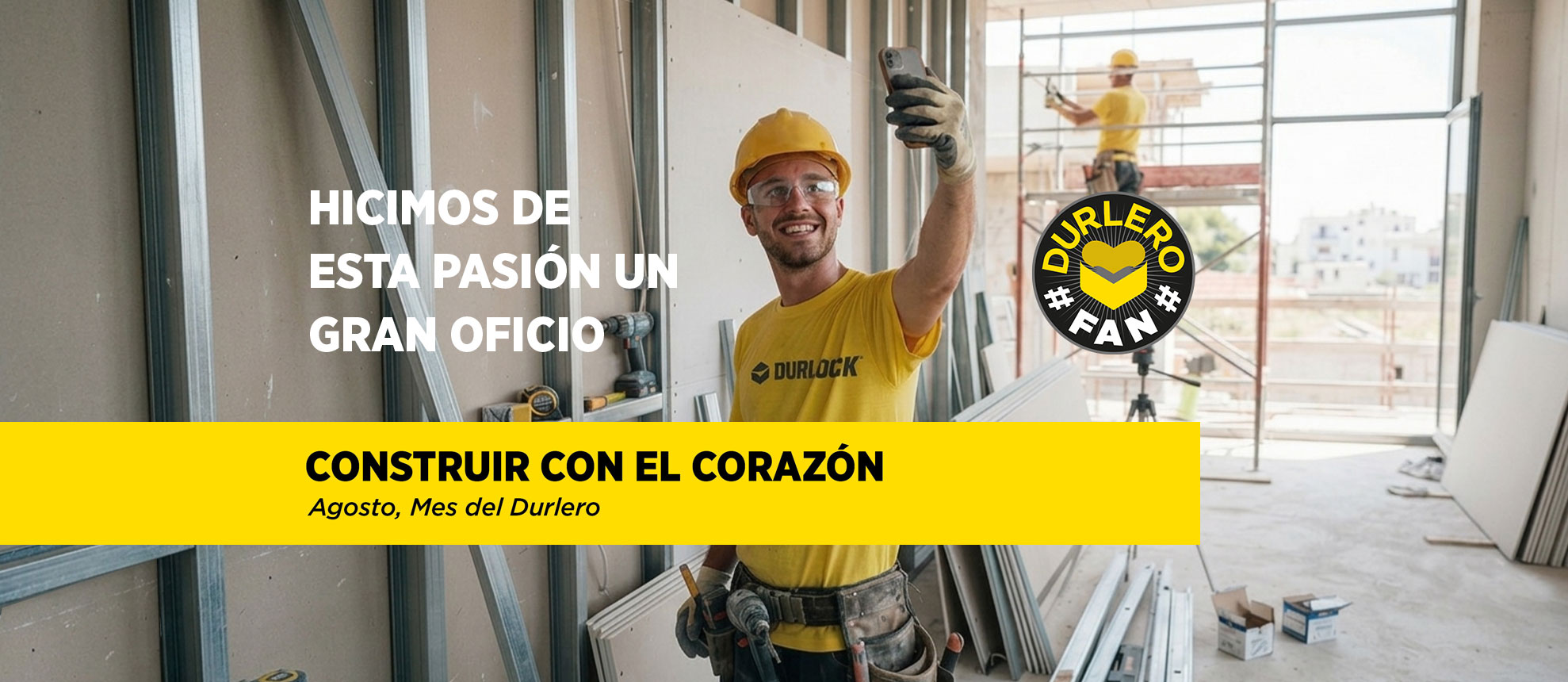 Construir con el corazón - Agosto, Mes del Durlero